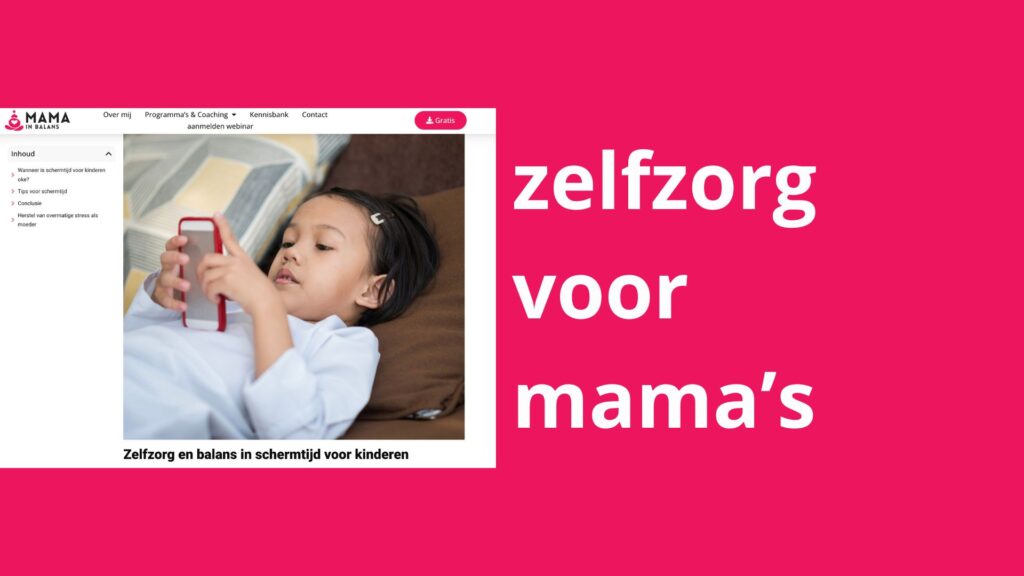 Afbeelding met daarop: de woorden zelfzorg voor mama's met daarnaast een blog over "zelfzorg en balans in schermtijd voor kinderen"